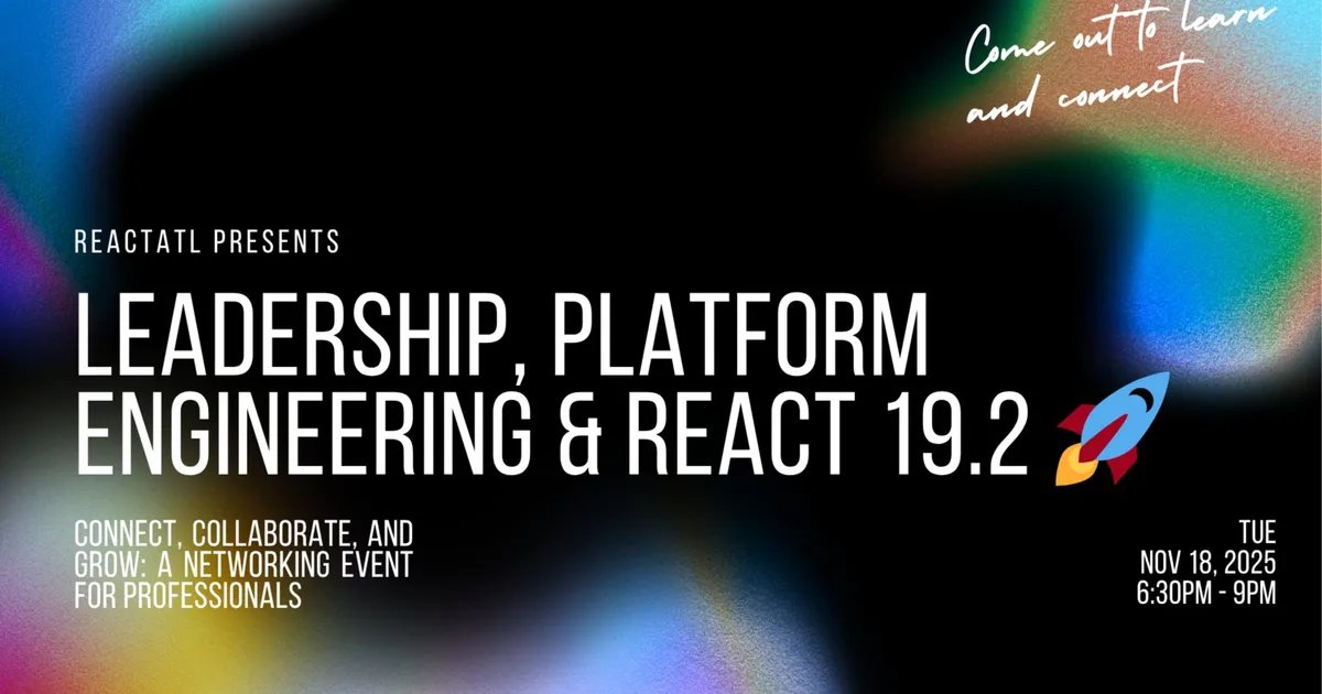 ReactATL November Meetup: Leadership, Platform Engineering & React 19.2 🚀